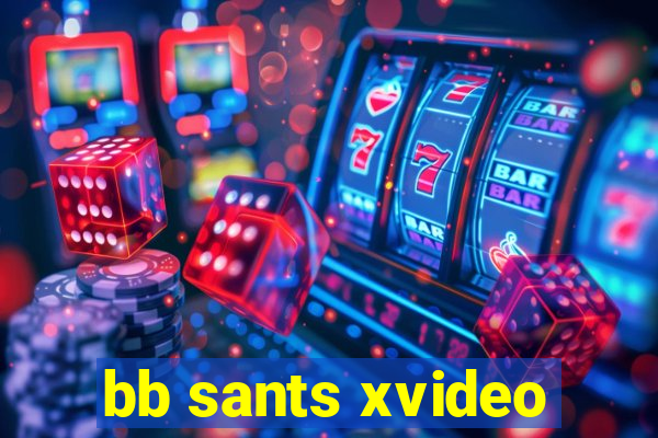 bb sants xvideo