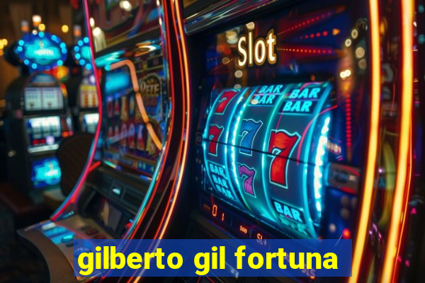 gilberto gil fortuna