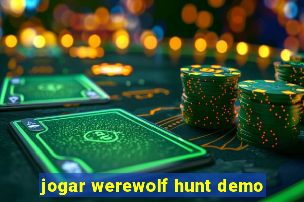jogar werewolf hunt demo