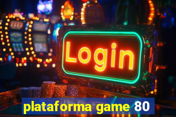plataforma game 80