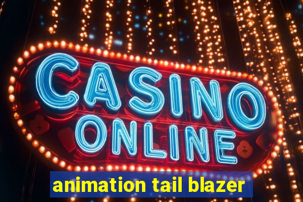 animation tail blazer