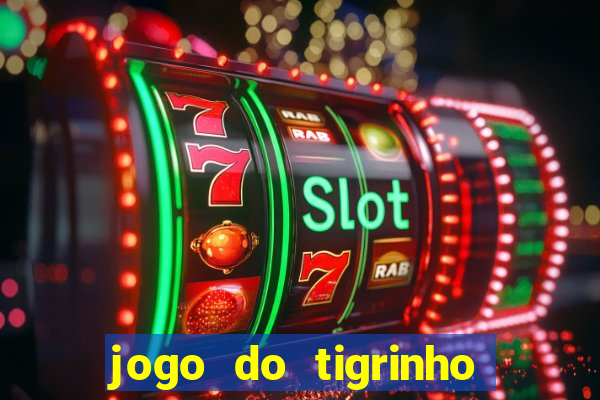 jogo do tigrinho da casa chinesa