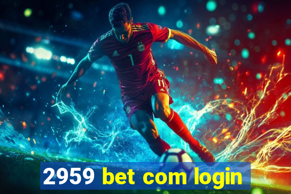 2959 bet com login