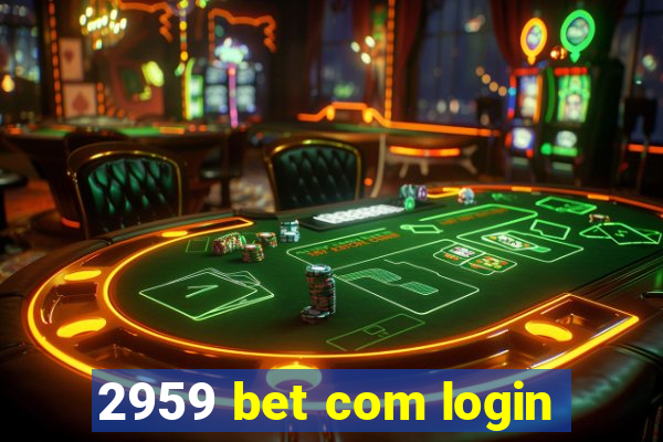 2959 bet com login