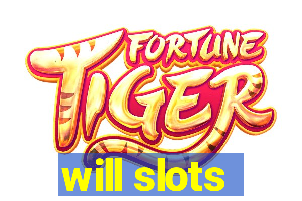 will slots
