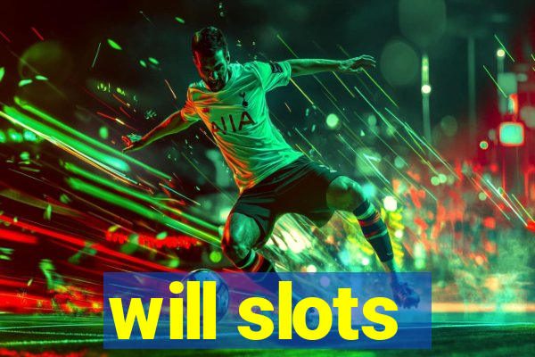 will slots
