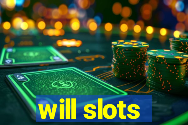 will slots