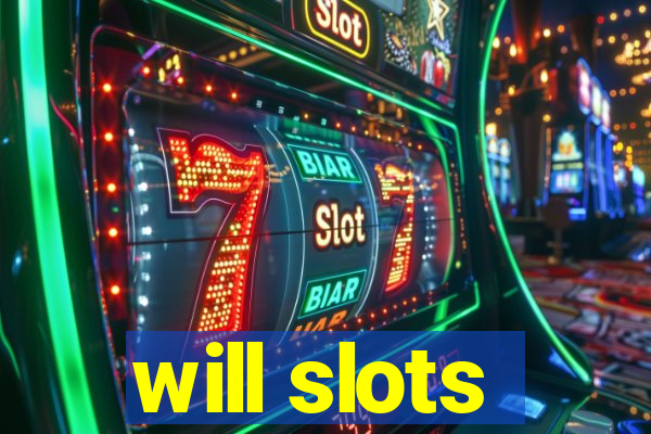 will slots