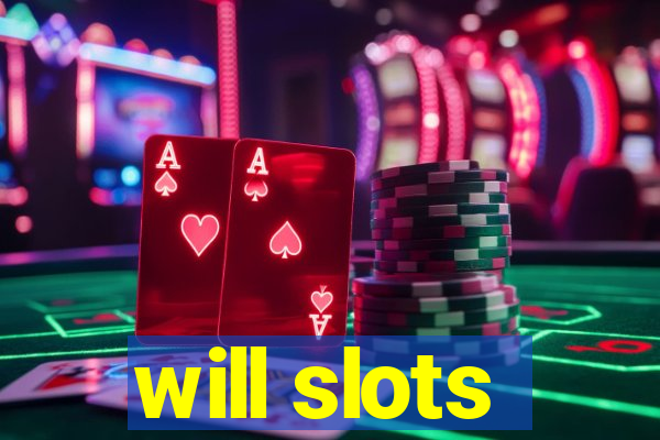 will slots