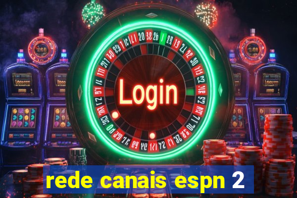 rede canais espn 2