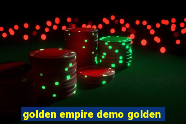 golden empire demo golden