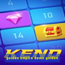 golden empire demo golden