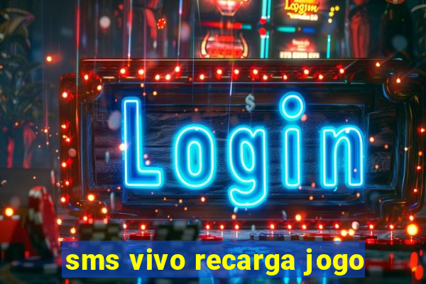 sms vivo recarga jogo