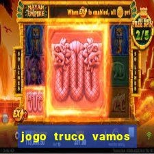 jogo truco vamos paga mesmo