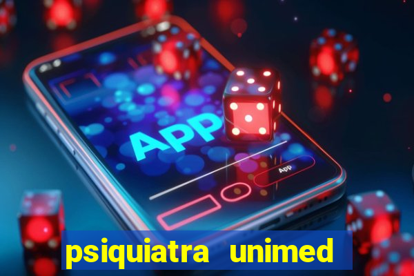 psiquiatra unimed porto alegre