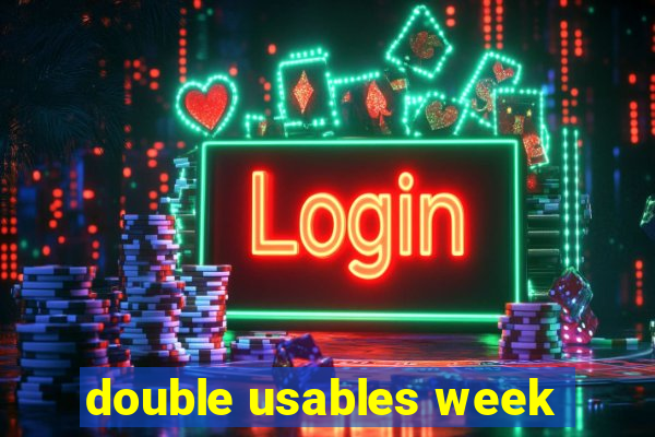 double usables week