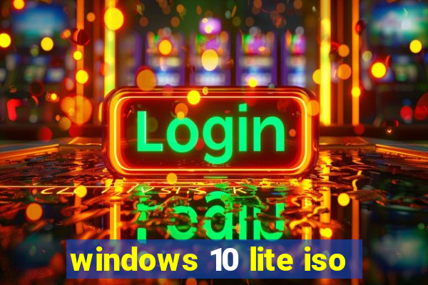 windows 10 lite iso