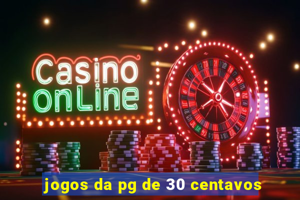 jogos da pg de 30 centavos
