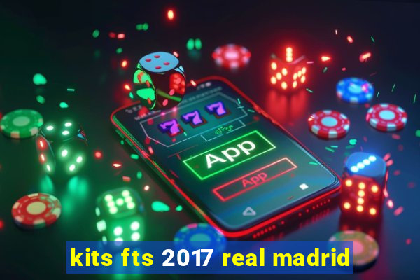 kits fts 2017 real madrid
