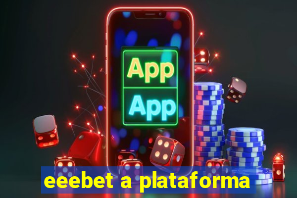 eeebet a plataforma