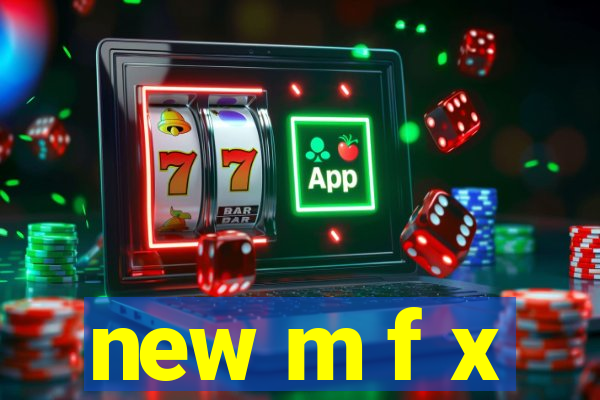 new m f x