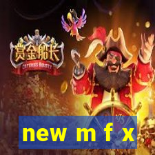 new m f x