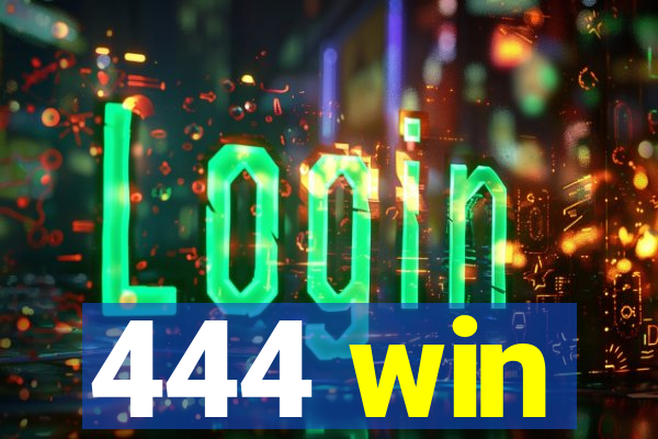 444 win