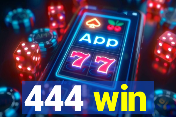 444 win