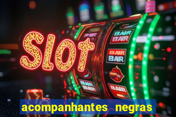 acompanhantes negras em santos