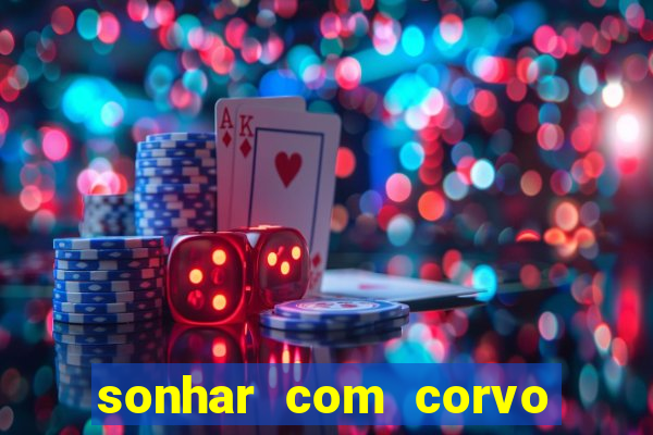sonhar com corvo preto atacando