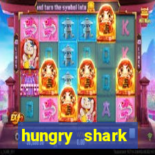 hungry shark evolution dinheiro infinito