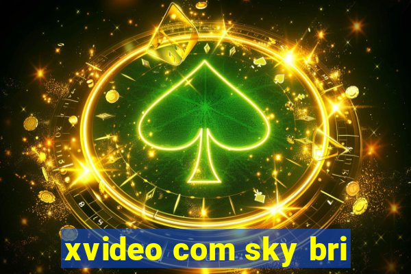 xvideo com sky bri