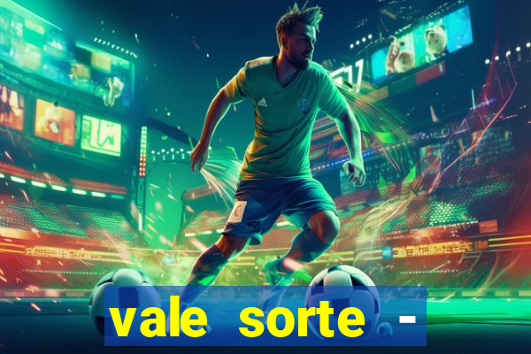 vale sorte - resultado hoje