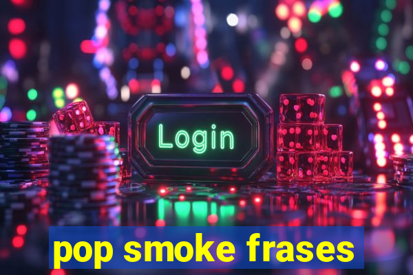 pop smoke frases