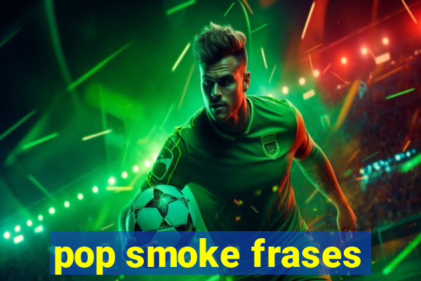 pop smoke frases