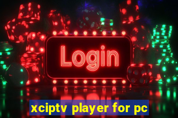 xciptv player for pc