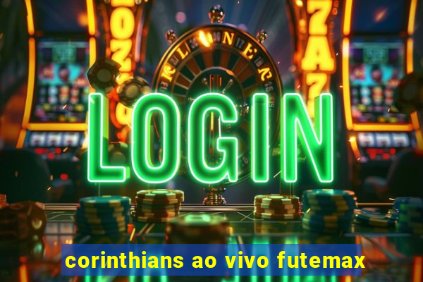corinthians ao vivo futemax