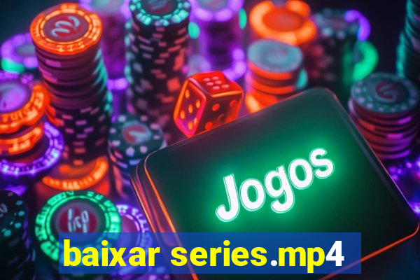 baixar series.mp4