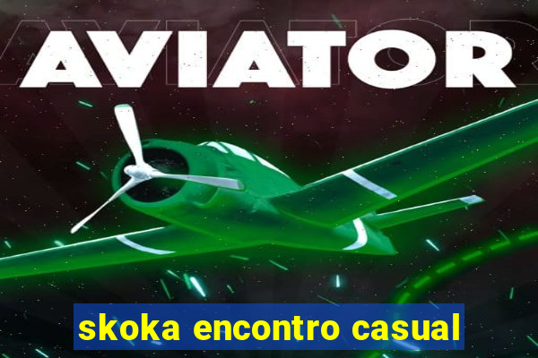 skoka encontro casual