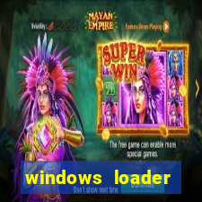 windows loader ativador windows 7