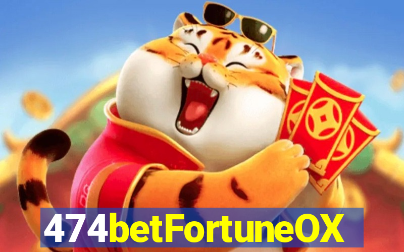 474betFortuneOX