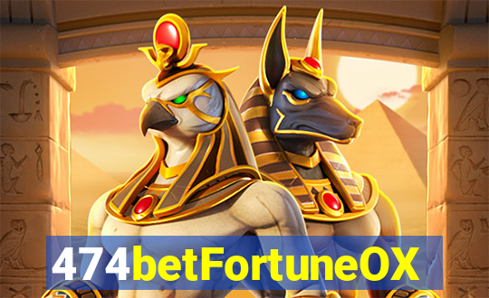 474betFortuneOX