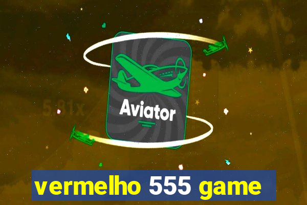 vermelho 555 game