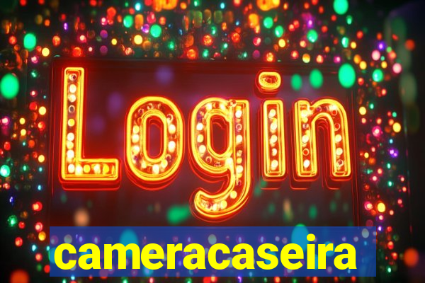 cameracaseira