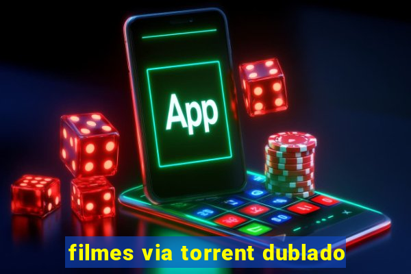 filmes via torrent dublado