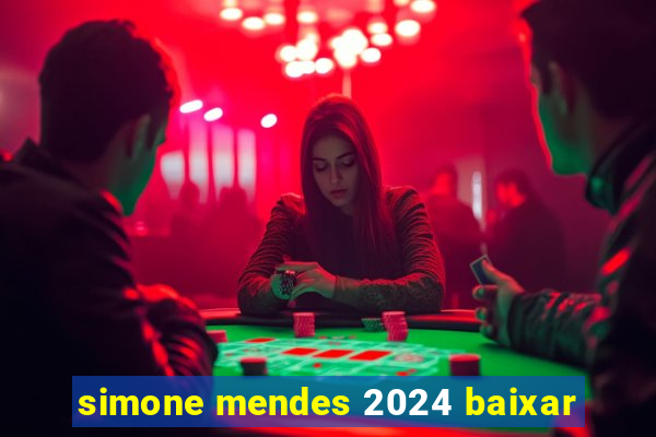 simone mendes 2024 baixar