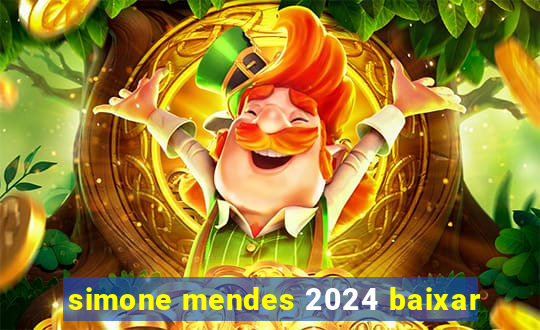 simone mendes 2024 baixar