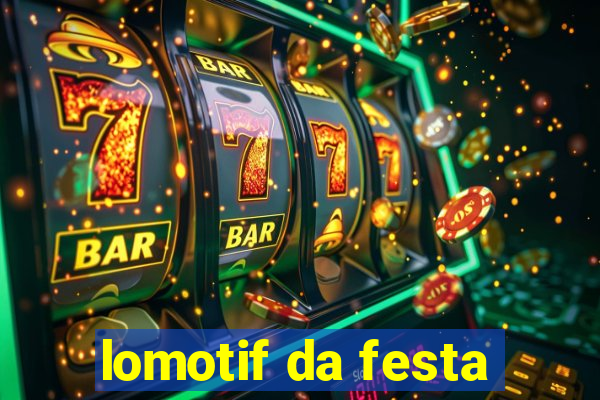 lomotif da festa