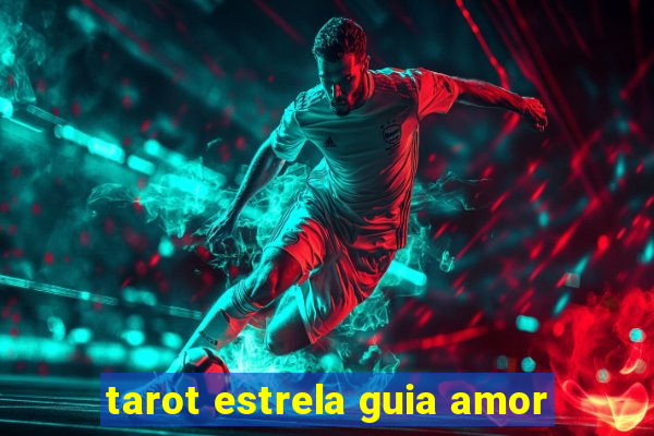 tarot estrela guia amor