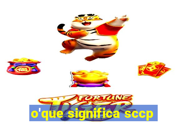o'que significa sccp